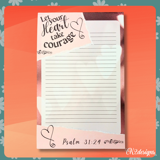Notepad - "Let Your Heart Take Courage" - Psalm 31:24
